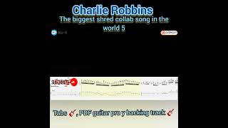 Charlie Robbins - The biggest shred collab song in the world + tabs