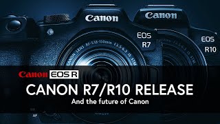 R7/R10 Release and the future of Canon EOS R | EOS R6