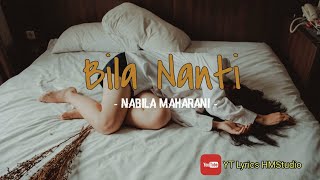 Bila Nanti - Nabila Maharani (Lyrics)