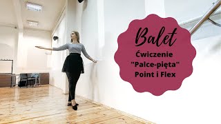 Lekcja baletu dla dzieci - Ćwiczenie "palce - pięta" point i flex - balet dla dzieci Lublin