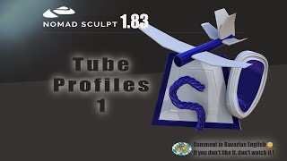 Nomad Sculpt - Tube Profile - Video Manual - 37 - Tutorial (V1.83 - 26.10.2023)