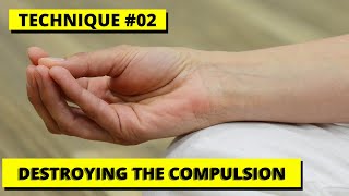 #013 - Technique #02 - Destroying the Compulsion