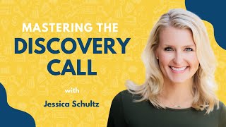 Mastering the Discovery Call | Jessica Schultz