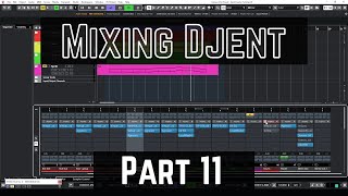 Mixing Djent - Part 11 - Final Phase