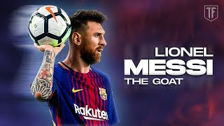 Lionel Messi - The Greatest Of All Time - The GOAT