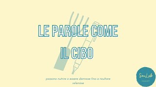 Le parole come il cibo possono nutrire o essere dannose fino a risultare velenose.