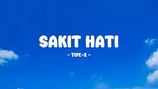 Tipe-X - Sakit Hati - Lirik Nostalgia