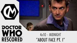 Doctor Who Rescored: Midnight - "About Face Pt. I"