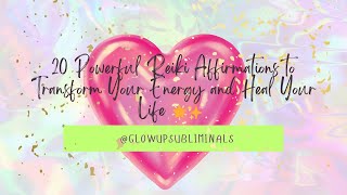 20 Powerful Reiki Affirmations to Transform Your Energy and Heal Your Life 🌟✨