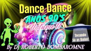 Dance Dance Anos 90's Vol. 11 By DJ Roberto Bombaromne (P) 23 12 2022