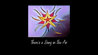 There's a Song in the Air (Lyrics by Josiah G. Holland) Music by Danette Granger (2022)