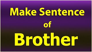 Brother Sentence in English. Make Sentence of Brother. Brother use in sentence. Brother ka senten