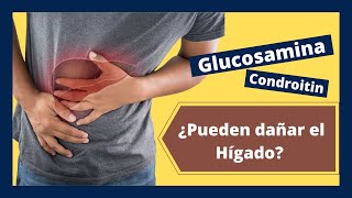 🤔 ¿Puedo tomar GLUCOSAMINA y CONDROITINA si tengo problemas del HÍGADO?