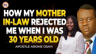 WHAT GOD TAUGHT ME WHEN MY MOTHER IN LAW REJECTED ME FROM MARRYING MY WIFE || APOSTLE AROME OSAYI