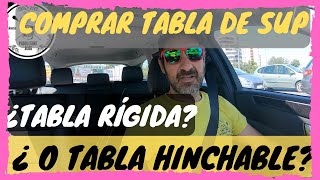 COMPRAR TABLA de PADDLE SURF, ¿RÍGIDA o HINCHABLE?