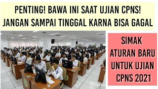 APA AJA YANG HARUS DI BAWA UNTUK MENGIKUTI UJIAN SELEKSI CPNS 2021.