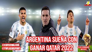 ARGENTINA Y MESSI SUEÑAN CON GANAR EL MUNDIAL DE QATAR 2022 ¿SON FAVORITOS?