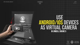 Use Mobile to control (Real Time) Virtual Camera in Unreal Engine!