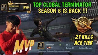 TOP GLOBAL TERMINATOR S8 IS BACK !!! 27 KILLS TIER ACE PUBG MOBILE