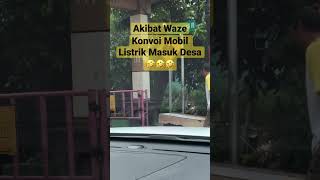 Akibat Waze Konvoi Mobil Listrik Masuk Desa