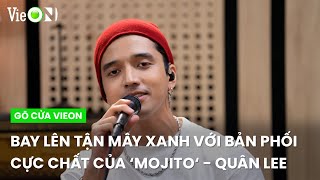 Bay lên tận mây xanh cùng bản phối cực chất của ‘Mojito‘ - Quân Lee | Gõ Cửa VieON