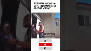 stranger shows up at womans house with her daughters missing wallet