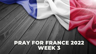 Pray For France Week 3