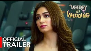 VEEREY KI WEDDING -  Official Trailer (HD) | Pulkit samrat | Kriti kharbanda | Jimmy shergill |