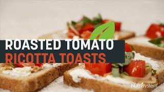 Roasted Tomato Ricotta Toast - Nutrisystem Recipe