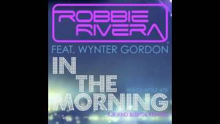 Robbie Rivera ft Wynter Gordon - In The Morning (TJR remix)