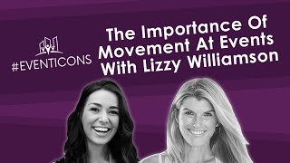 The Importance of Movement at Events with Lizzy Williamson