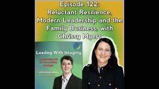 Ep.122: Reluctant Resilience, Modern Leadership and the Family Business, with Chrissy Myers | Lea...