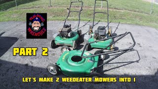 part 2, making 2 weed eater 22" push mowers and a weed eater frame into 1 good mower.    🔧