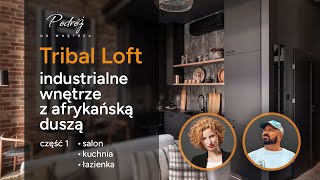 Mieszkanie Tribal Loft, odc. 1 | Podróż do Wnętrza