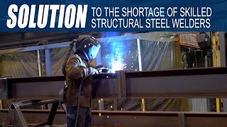 The Struggle to Find Skilled Structural Steel Welders is REAL!