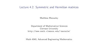 Advanced Engineering Mathematics, Lecture 4.2: Symmetric and Hermitian matrices