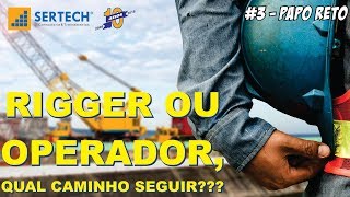 #3 PAPO RETO - RIGGER OU OPERADOR, QUAL CAMINHO SEGUIR???