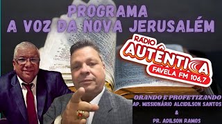 PROGRAMA A VOZ DA NOVA JERUSALÉM - APÓSTOLO MISSIONÁRIO ALCIDILSON SANTOS E PR ADILSON RAMOS