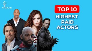 Top 10 Highest Paid Actors | celebrities lifestyle | Wisdom