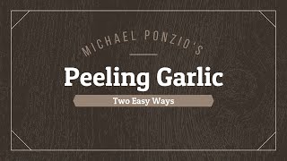 Easy Peel Garlic | Two Fast and Simple Ways to Peel Garlic