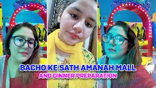 Bacho ke Sath Amanah Mall and Dinner Preparation | Daily Routine with Family | Nida Kashif Vlogs