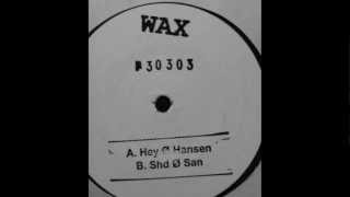 Wax - No. 30303 (Shed Ø San Mix)