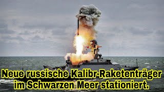 Sechs russische Kalibr-Raketenträger im Schwarzen Meer stationiert.