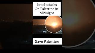 Israel attack on Palestine in midnight#war #palesyine #youtubeshorts #ytshorts #shorts