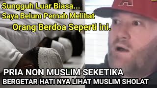 BIKIN MERINDING !! Seketika Pria Non Muslim Bergetar Hatinya Lihat Muslim Lakukan Sholat