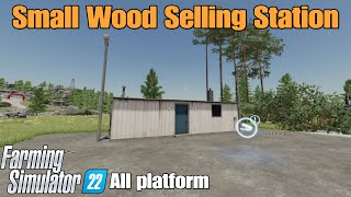 Small Wood Selling Station / FS22 Mod for all platforms