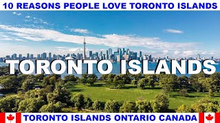 10 REASONS PEOPLE LOVE TORONTO ISLANDS ONTARIO CANADA