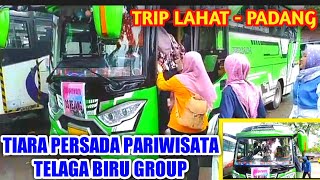 BUS MEDIUM TIARA PERSADA PARIWISATA TELAGA BIRU GROUP ‼️TRIP LAHAT - PADANG