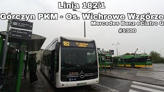 Познань Линия № 182/1 Направление Os. Wichrowe Wzgórze.Mercedes Benz eCiatro G #1300