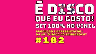 É Disco que eu Gosto! #182(04Jul24)